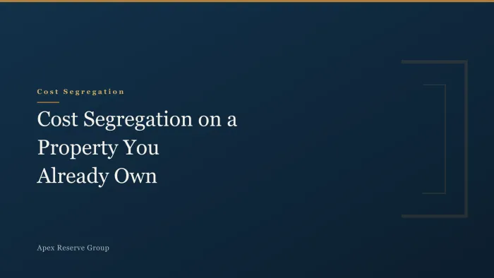 Cost Segregation on a Property You Already Own
